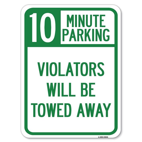 10 Minute Parking Violators Towed Away Heavy-Gauge Alum Rust Proof Parking, 18" x 24", A-1824-24641